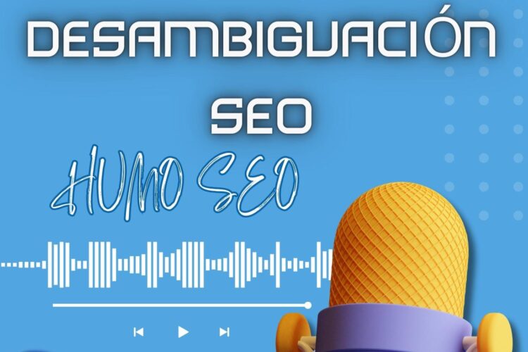 Desambiguacion SEO E1 - Podcast Humo SEO
