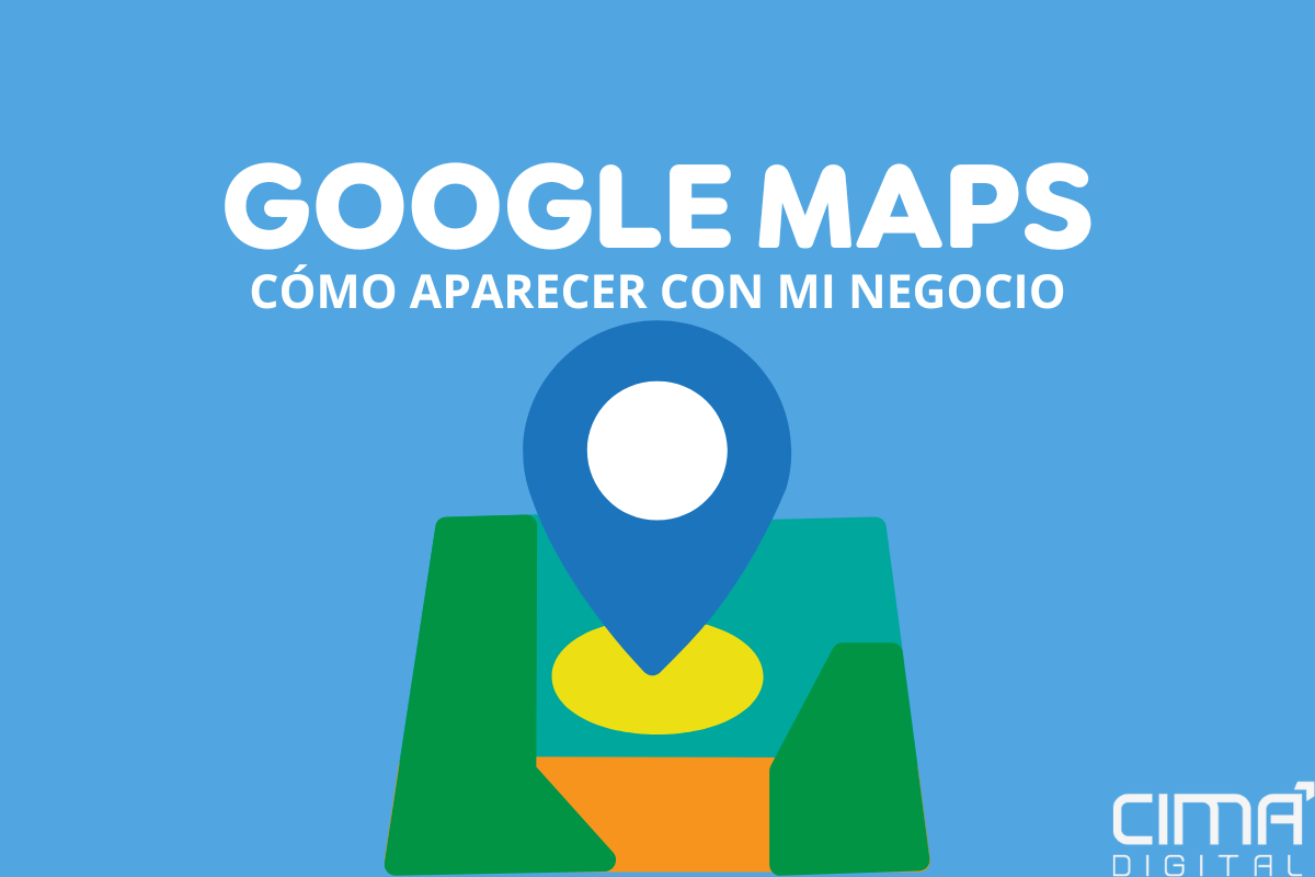 cómo aparecer en google maps con mi ficha de negocio - cima digital